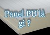 Panel PU là gì? Cấu tạo và ứng dụng của Panel PU
