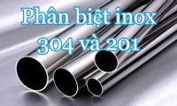 Phân biệt inox 201 và 304 dễ dàng qua 3 cách có thể bạn chưa biết